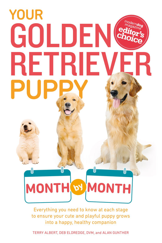 Your Golden Retriever Puppy Month by Month - Everything You Need to Know at Each Stage to Ensure Your Cute and Playful Puppy (Your Puppy Month by Month)