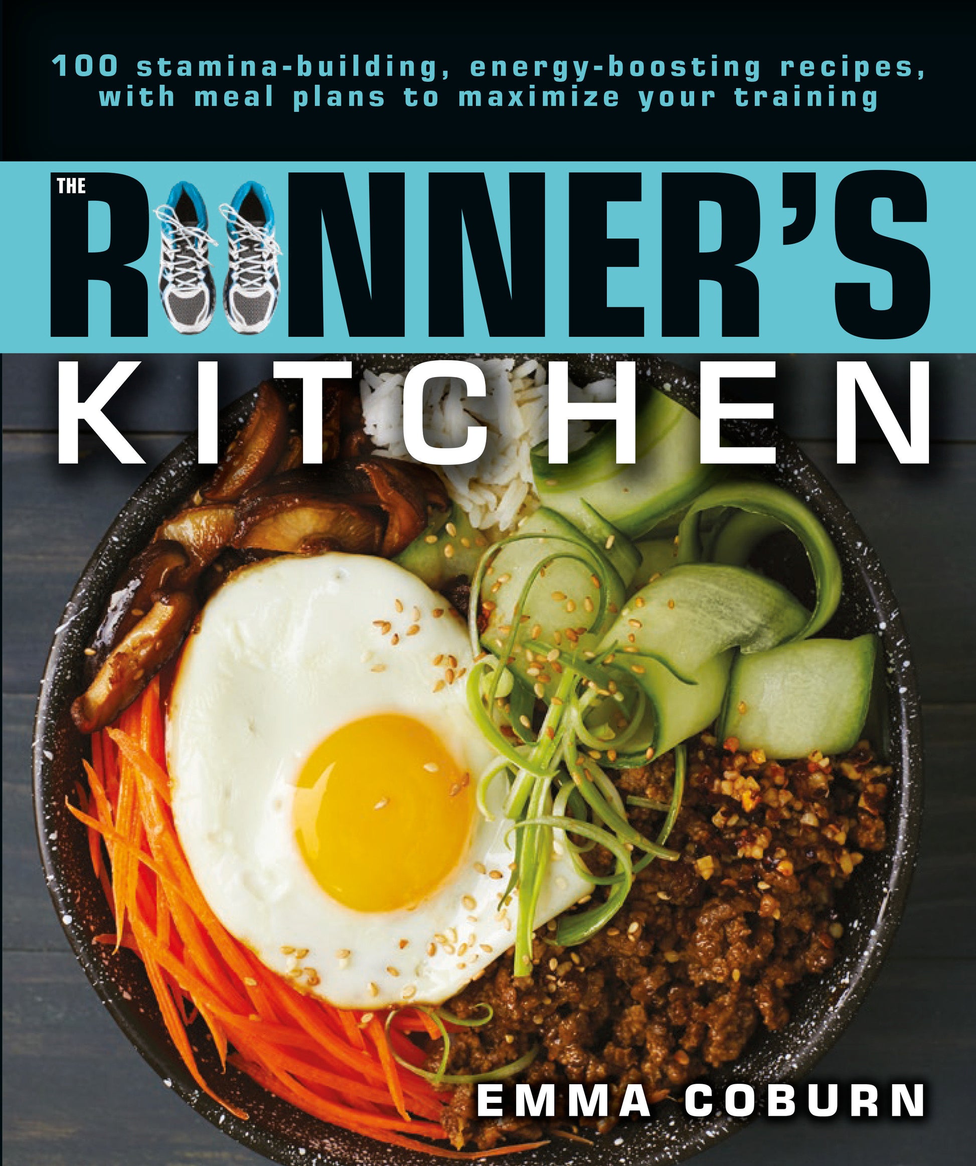 The Runner's Kitchen - 100 Stamina-Building, Energy-Boosting Recipes, with Meal Plans to Maximize Your