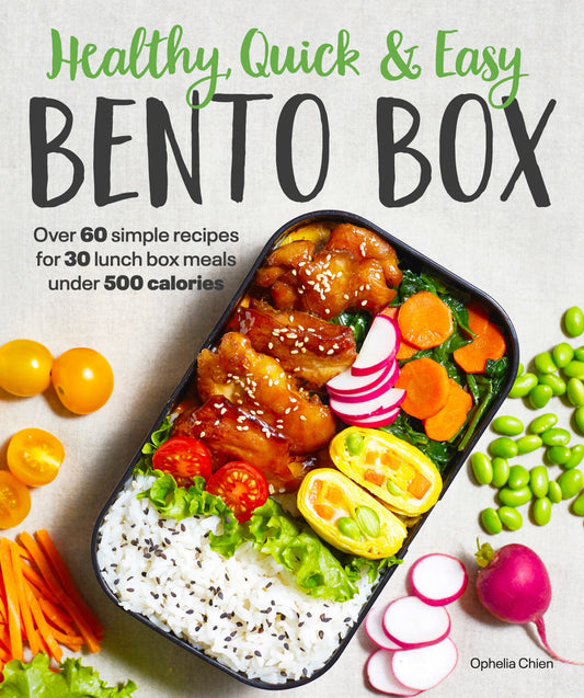 Healthy, Quick & Easy Bento Box - Over 60 Simple Recipes for 30 Lunch Box Meals Under 500 Calories