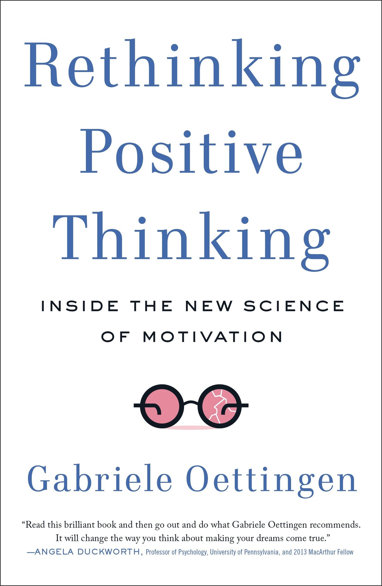 Rethinking Positive Thinking - Inside the New Science of Motivation