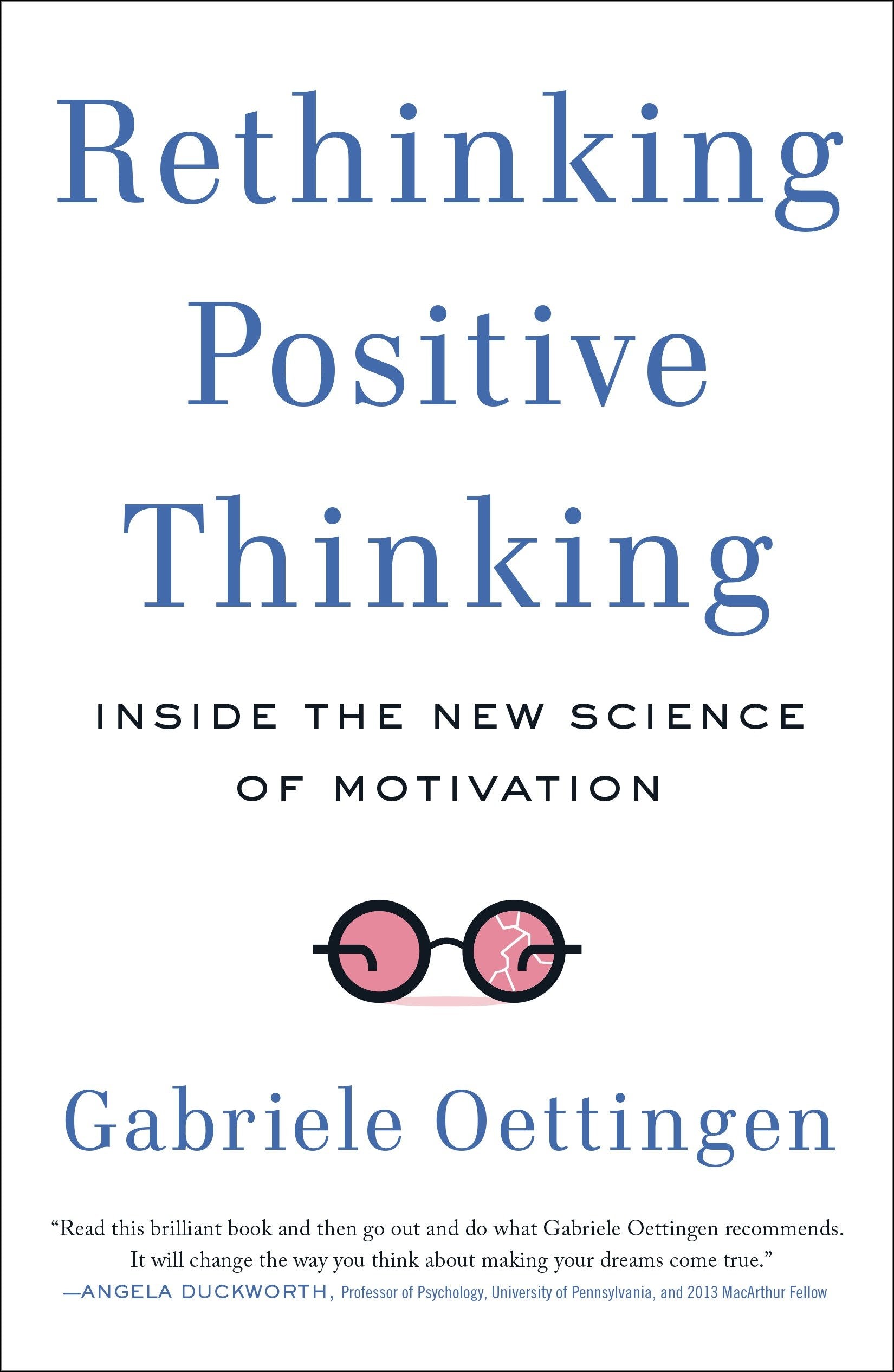Rethinking Positive Thinking - Inside the New Science of Motivation