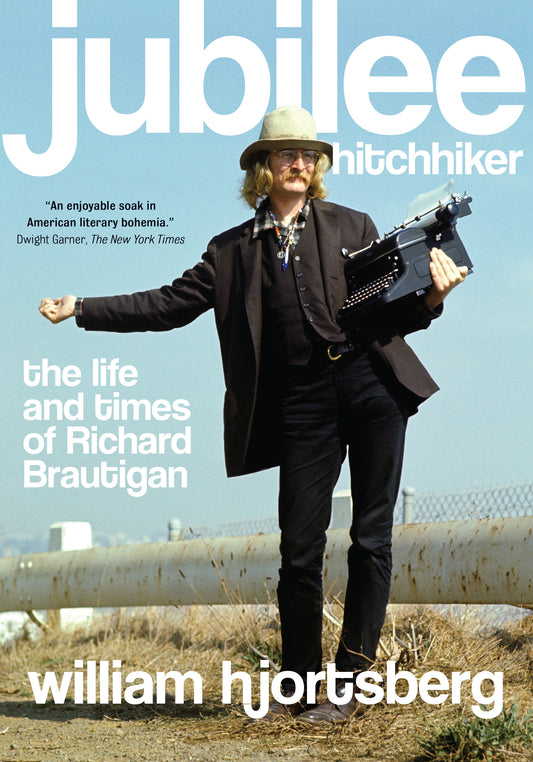 Jubilee Hitchhiker - The Life and Times of Richard Brautigan