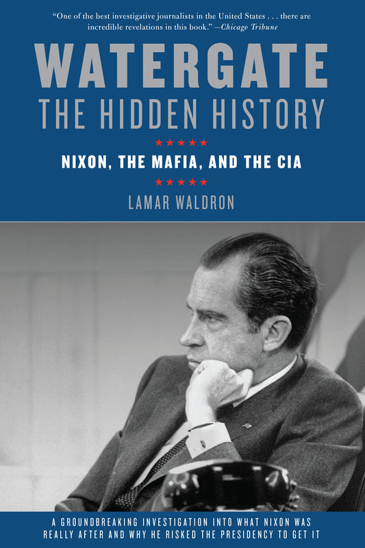 Watergate: The Hidden History - Nixon, The Mafia, and The CIA