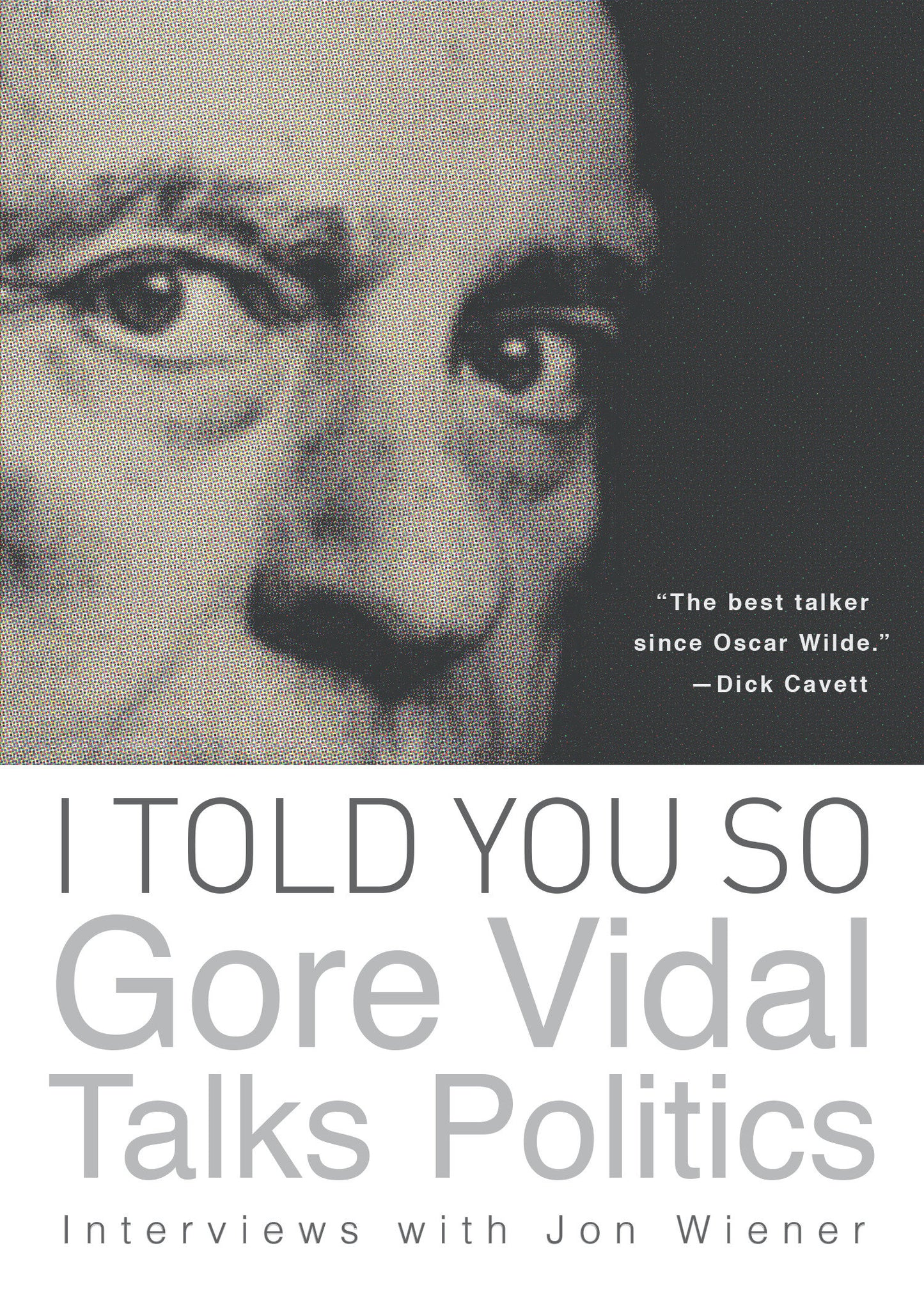I Told You So: Gore Vidal Talks Politics - Interviews with Jon Wiener