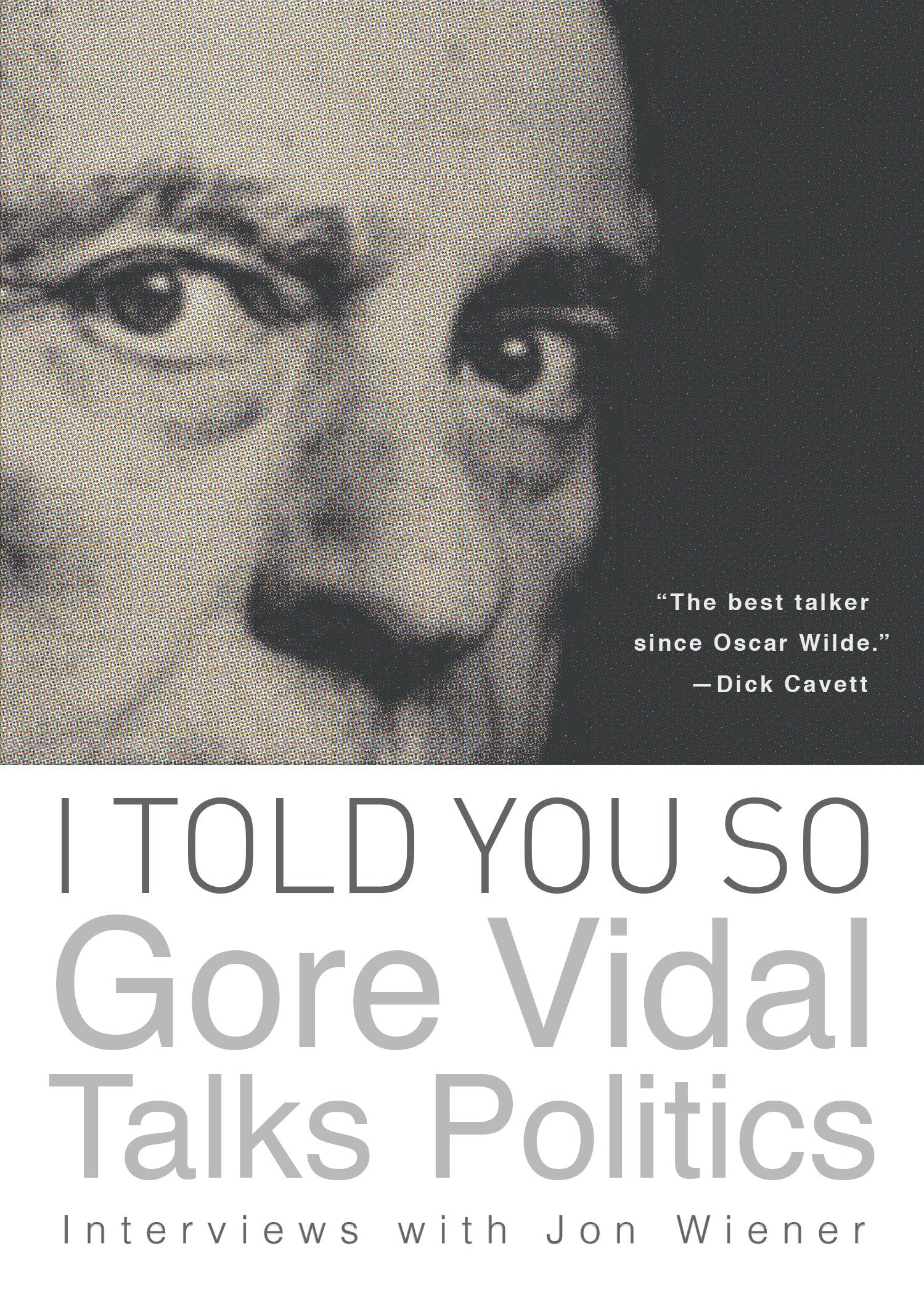 I Told You So: Gore Vidal Talks Politics - Interviews with Jon Wiener