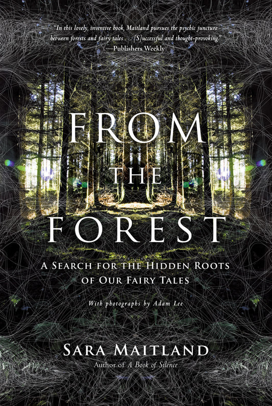 From the Forest - A Search for the Hidden Roots of Our Fairy Tales