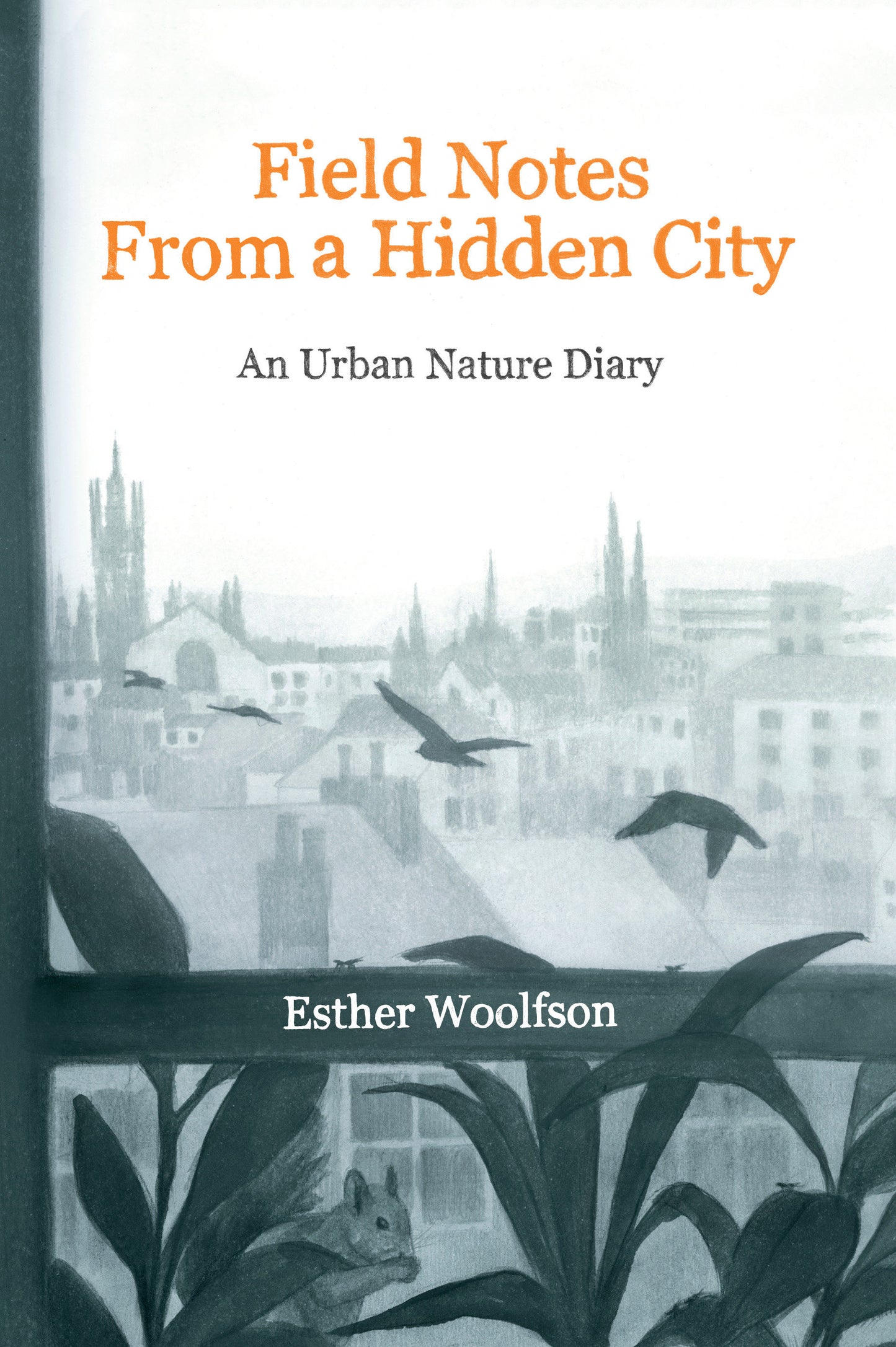 Field Notes from a Hidden City - An Urban Nature Diary