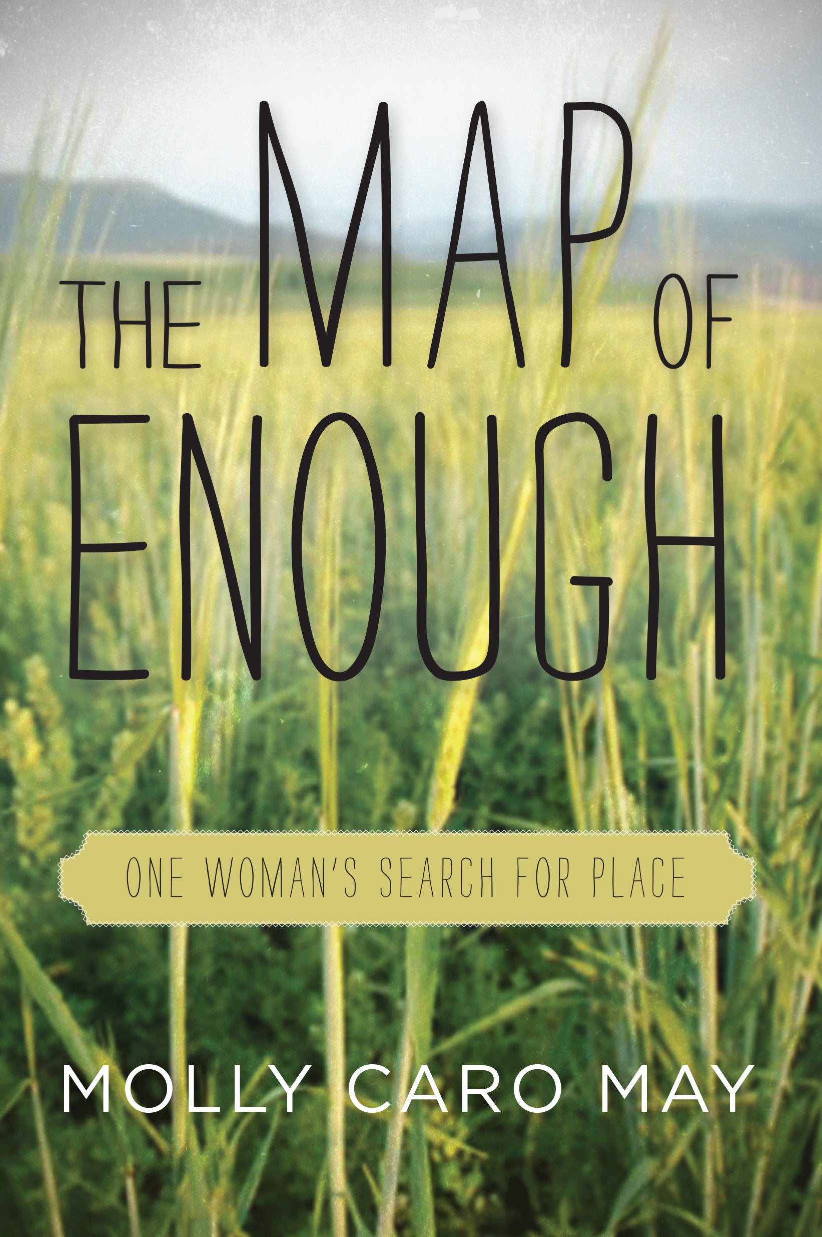 The Map of Enough - One Woman's Search for Place