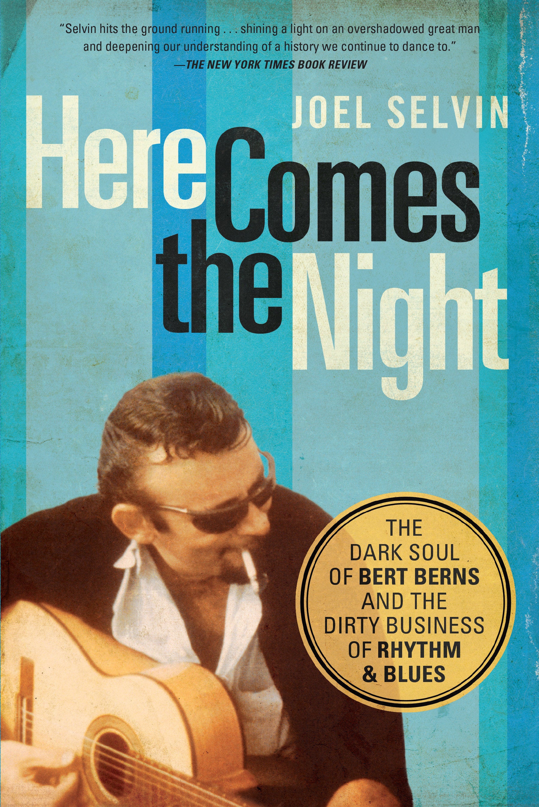 Here Comes the Night - The Dark Soul of Bert Berns and the Dirty Business of Rhythm and Blues