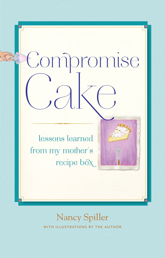 Compromise Cake - Lessons Learned from My Mother's Recipe Box