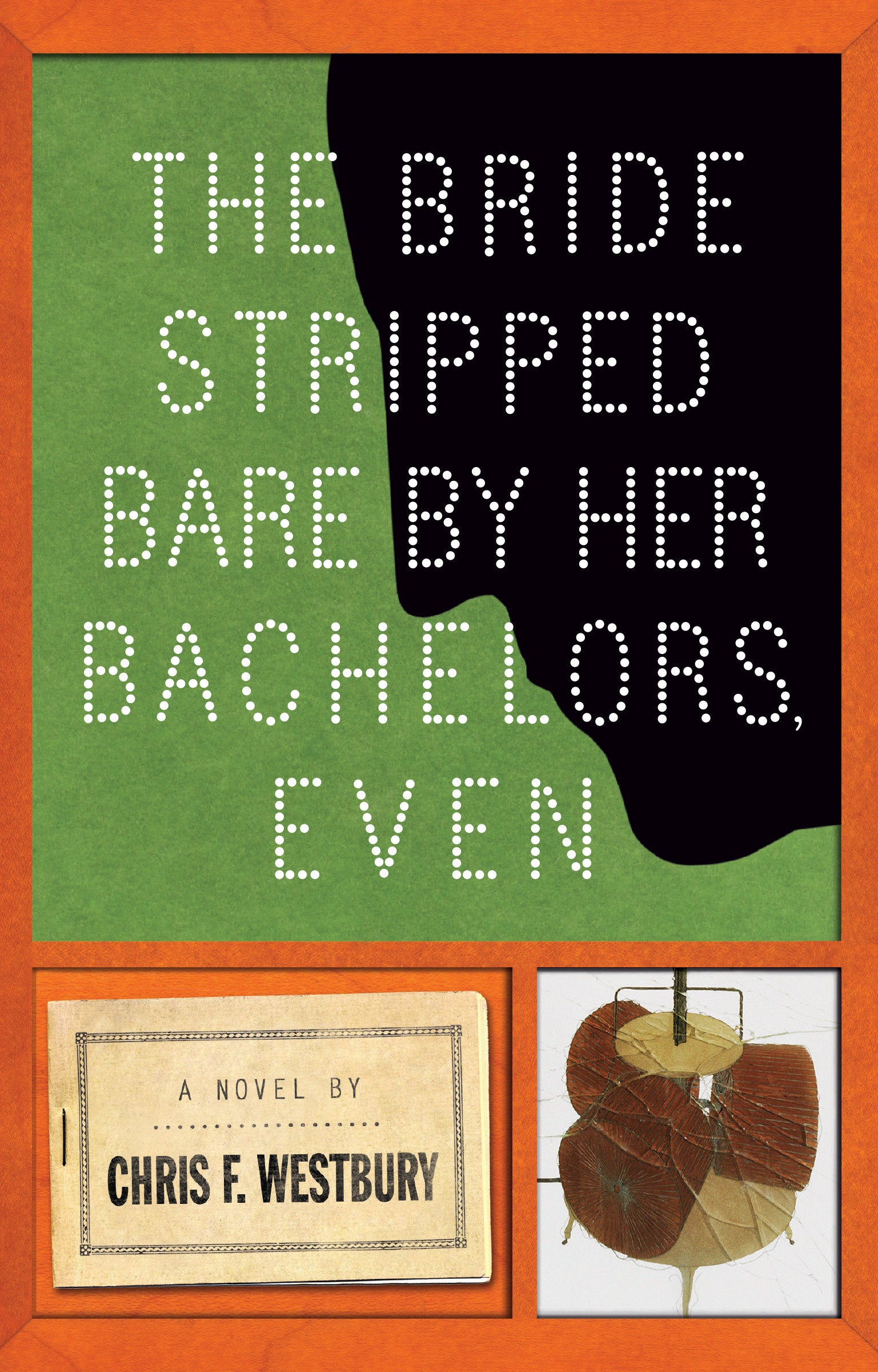 The Bride Stripped Bare by Her Bachelors, Even - A Novel