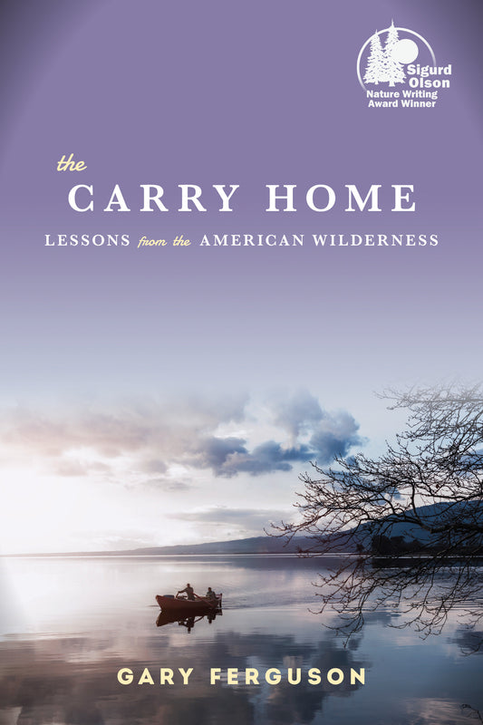 The Carry Home - Lessons From the American Wilderness