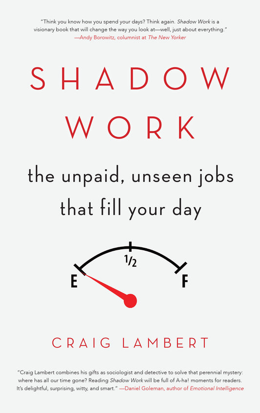 Shadow Work - The Unpaid, Unseen Jobs That Fill Your Day