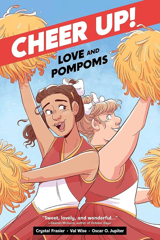 Cheer Up: Love and Pompoms by Crystal Frasier, Val Wise, Oscar O. Jupiter