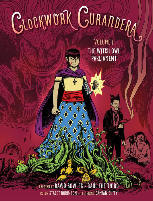 The Witch Owl Parliament: (Clockwork Curandera, Volume I) by David Bowles, Raúl the Third, Stacey Robinson, Damian Duffy