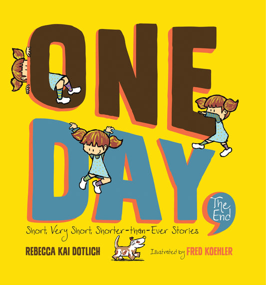 One Day, The End - Short, Very Short, Shorter-Than-Ever Stories