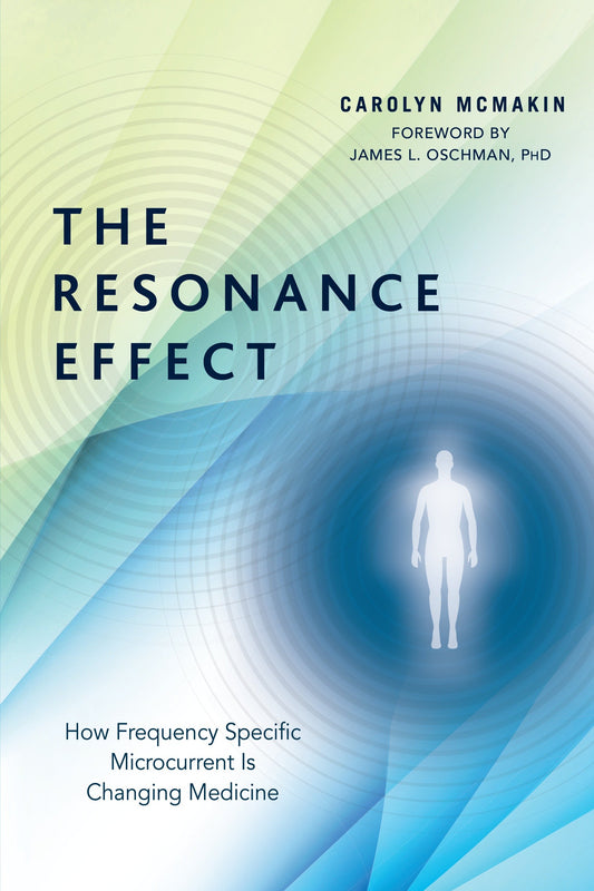 The Resonance Effect - How Frequency Specific Microcurrent Is Changing Medicine