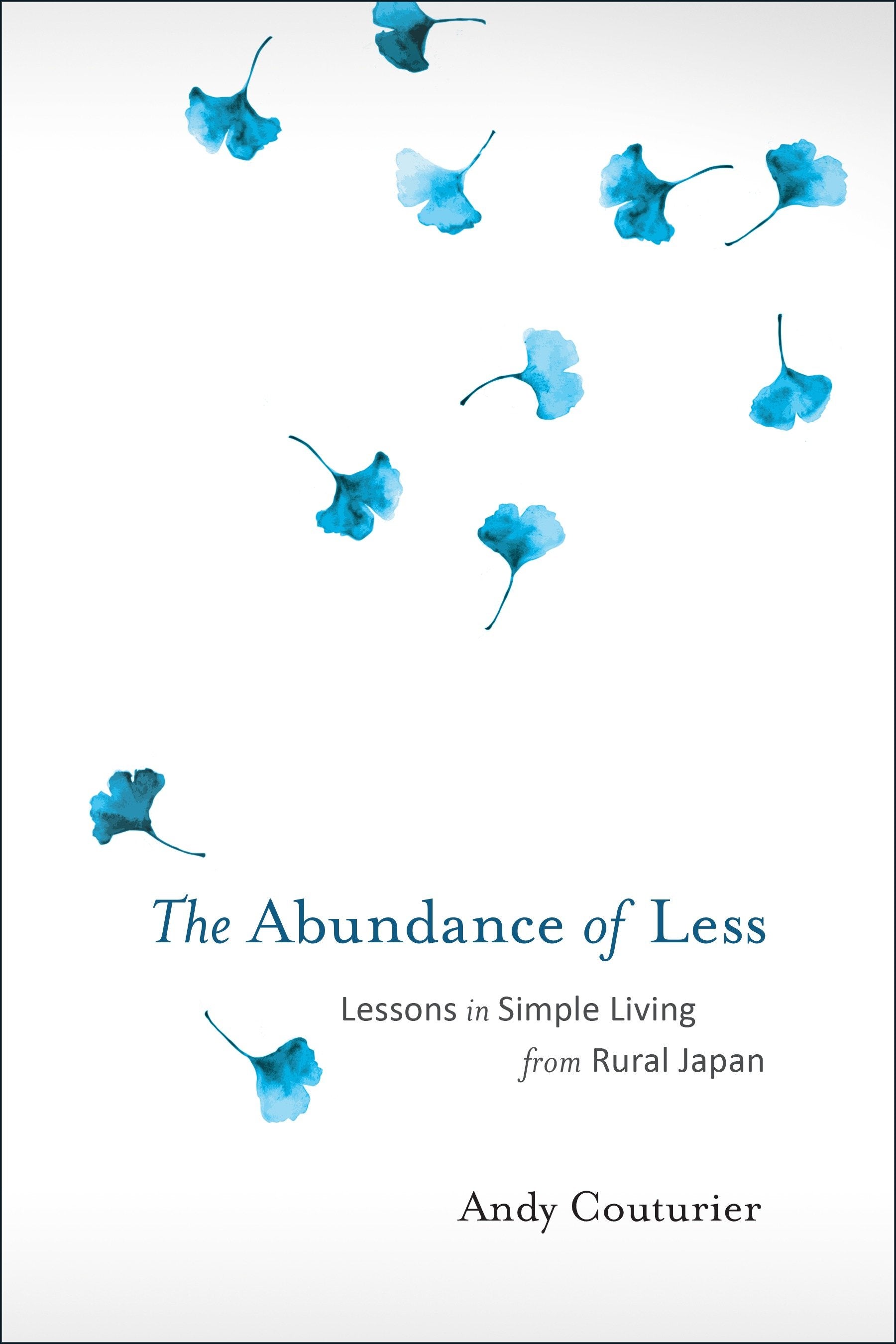 The Abundance of Less - Lessons in Simple Living from Rural Japan