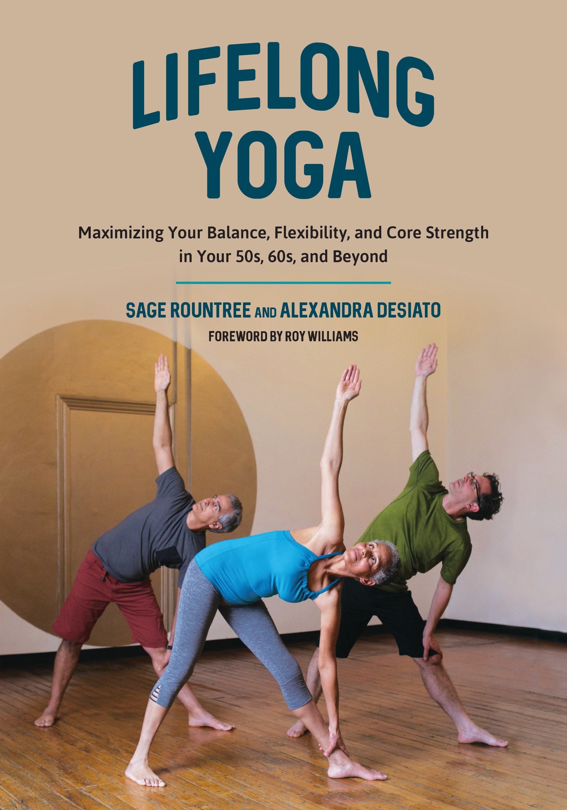 Lifelong Yoga - Maximizing Your Balance, Flexibility, and Core Strength in Your 50s, 60s, and Beyond