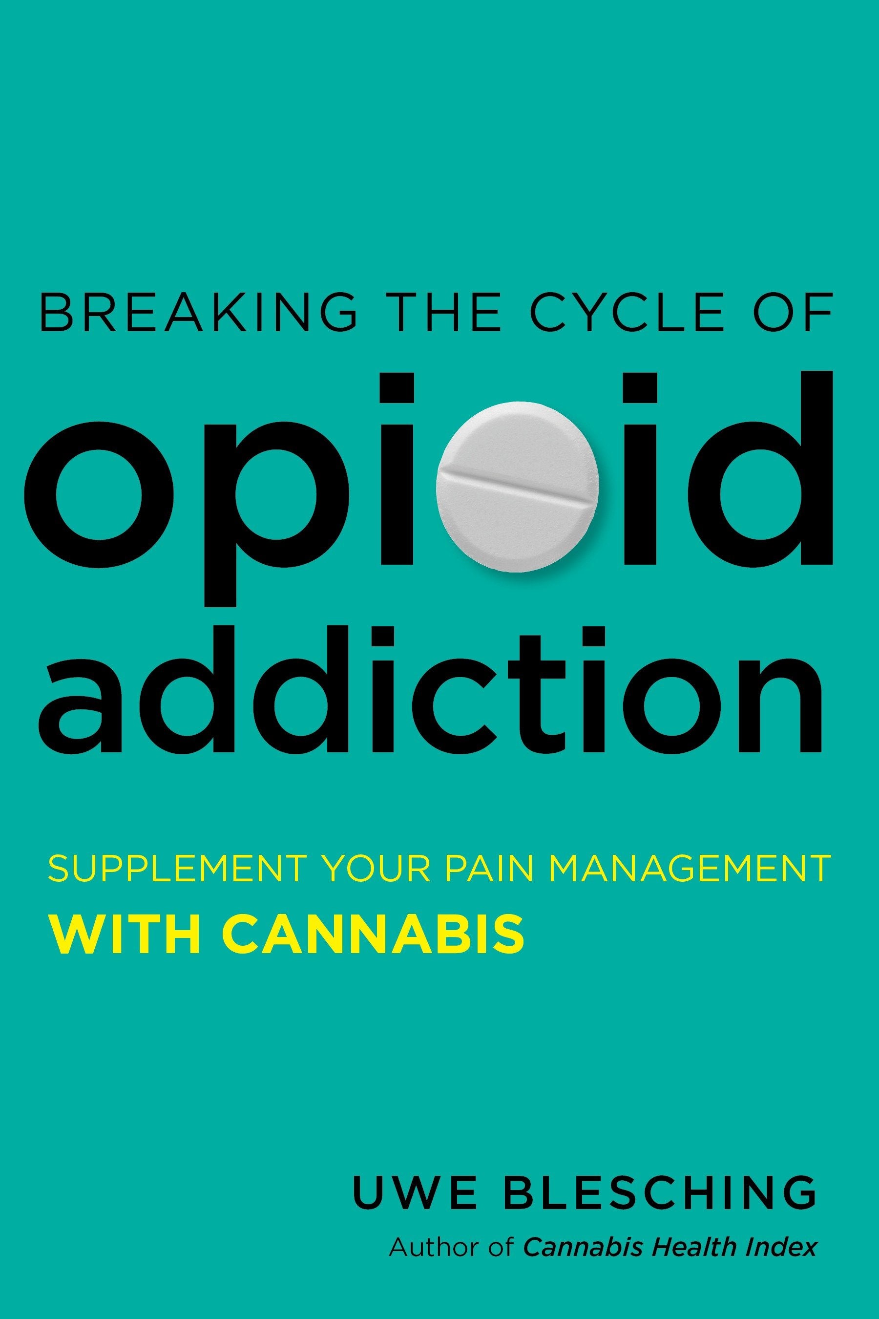 Breaking the Cycle of Opioid Addiction - Supplement Your Pain Management with Cannabis