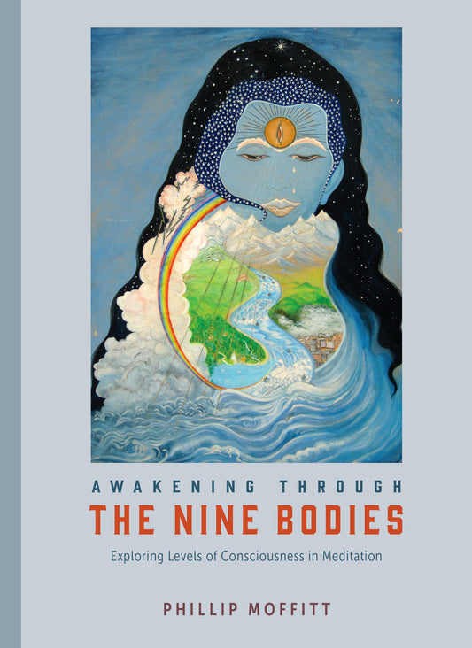Awakening through the Nine Bodies - Exploring Levels of Consciousness in Meditation
