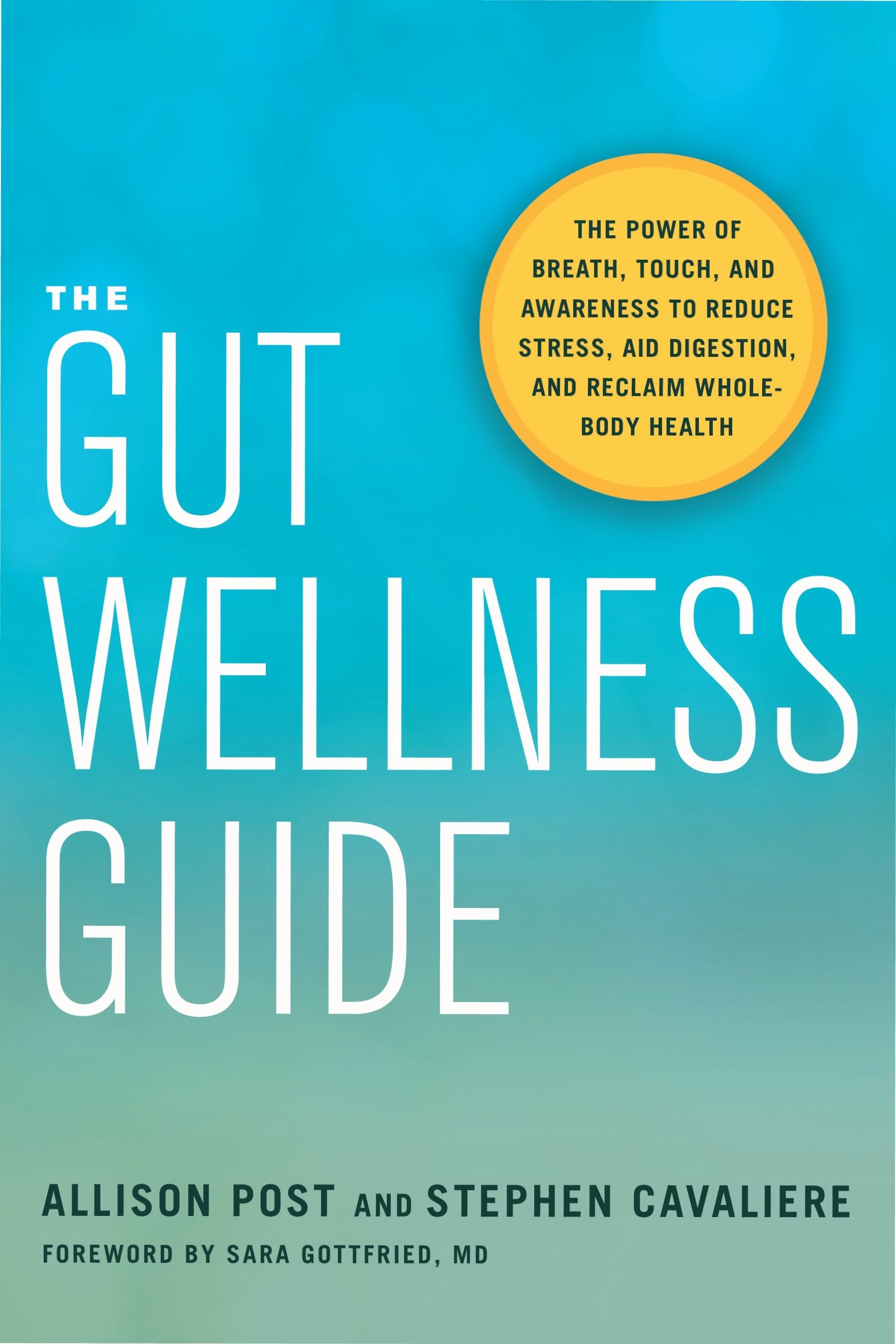 The Gut Wellness Guide - The Power of Breath, Touch, and Awareness to Reduce Stress, Aid Digestion, and Reclaim Whole-Body Health