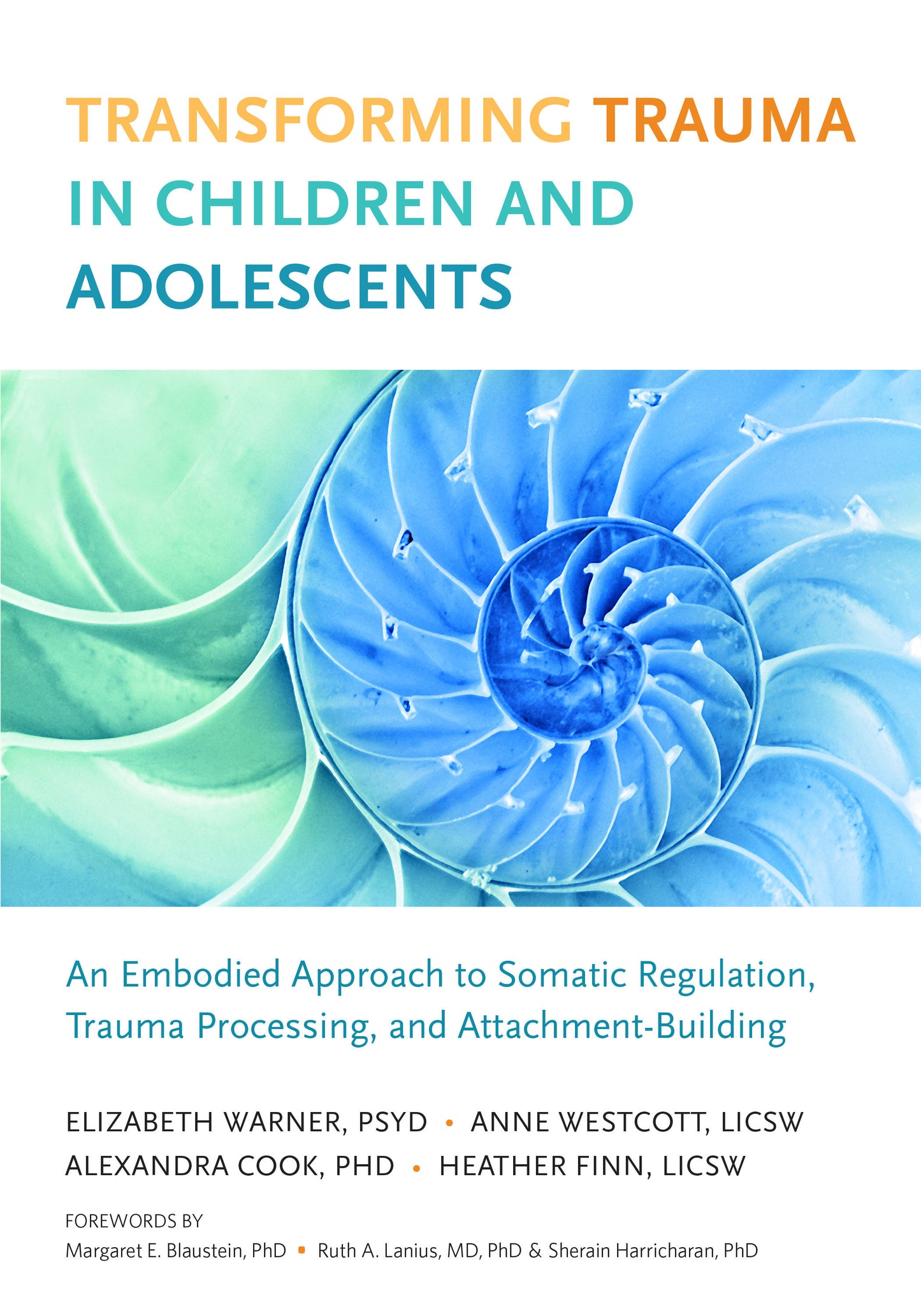 Transforming Trauma in Children and Adolescents - An Embodied Approach to Somatic Regulation, Trauma Processing, and Attachment-Building