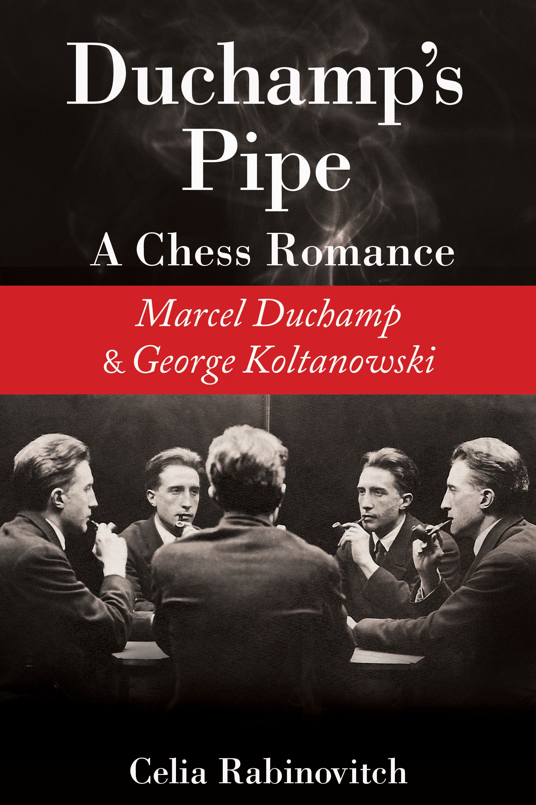 Duchamp's Pipe - A Chess Romance--Marcel Duchamp and George Koltanowski