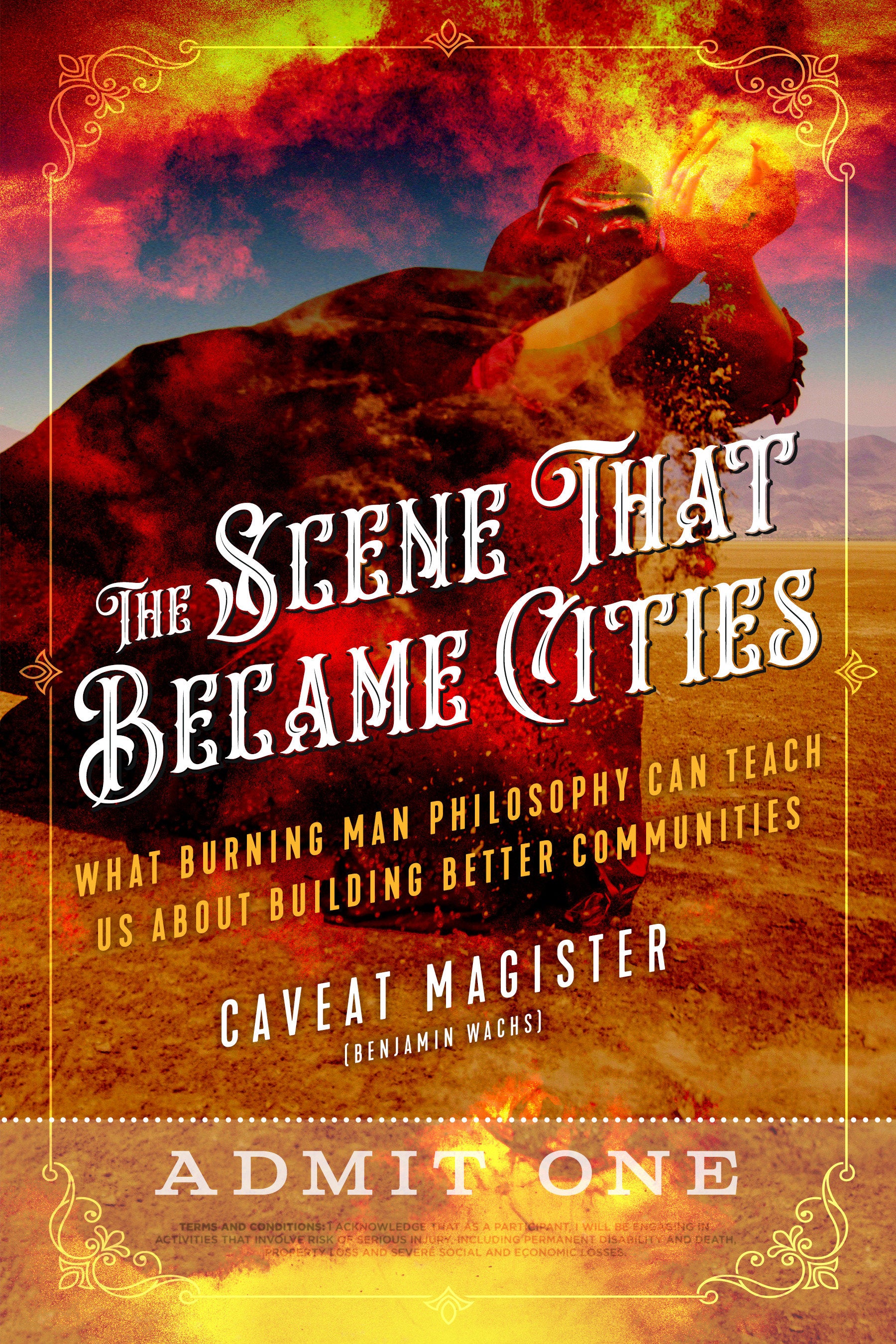 The Scene That Became Cities - What Burning Man Philosophy Can Teach Us about Building Better Communities