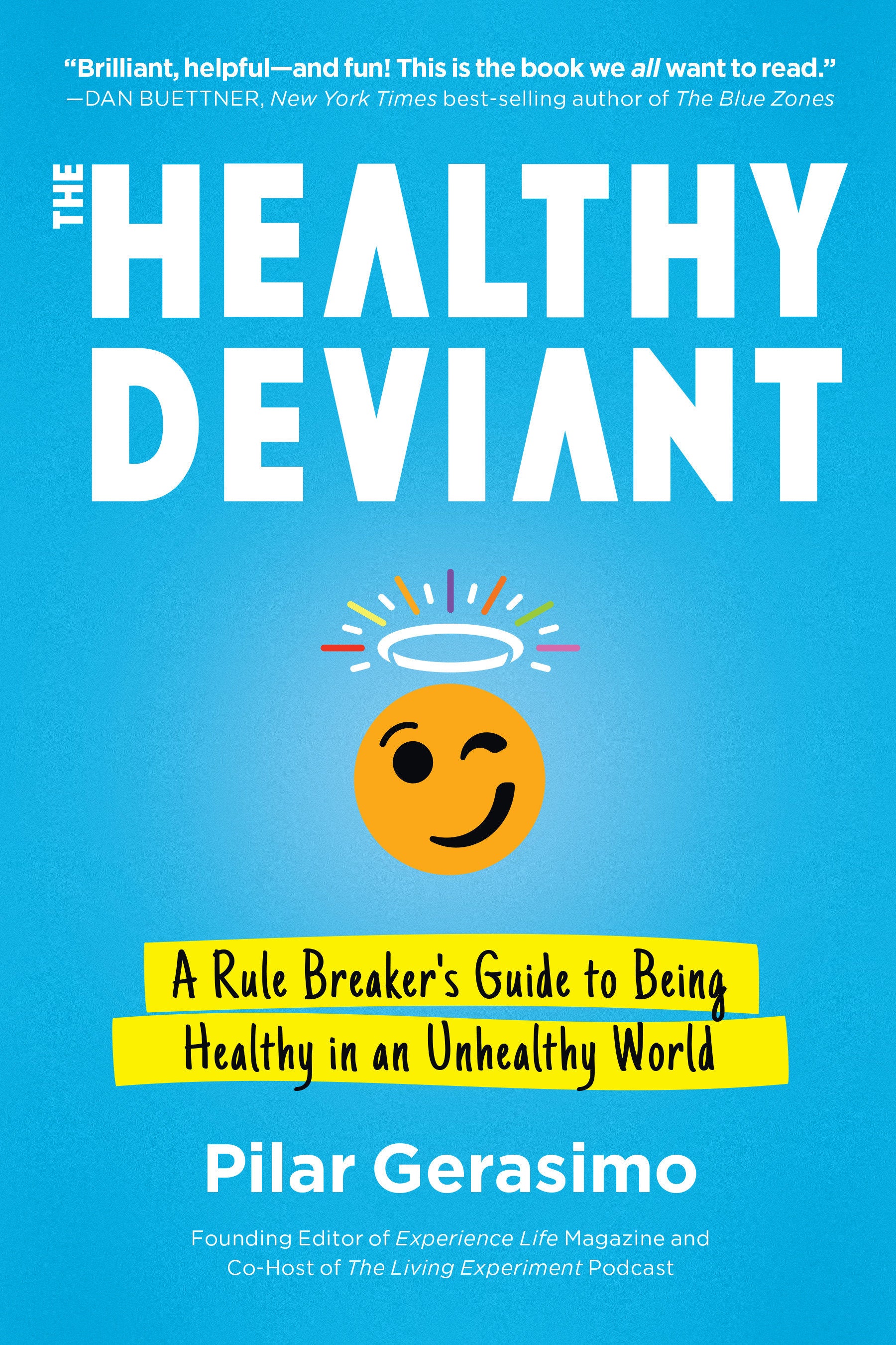 The Healthy Deviant - A Rule Breaker's Guide to Being Healthy in an Unhealthy World
