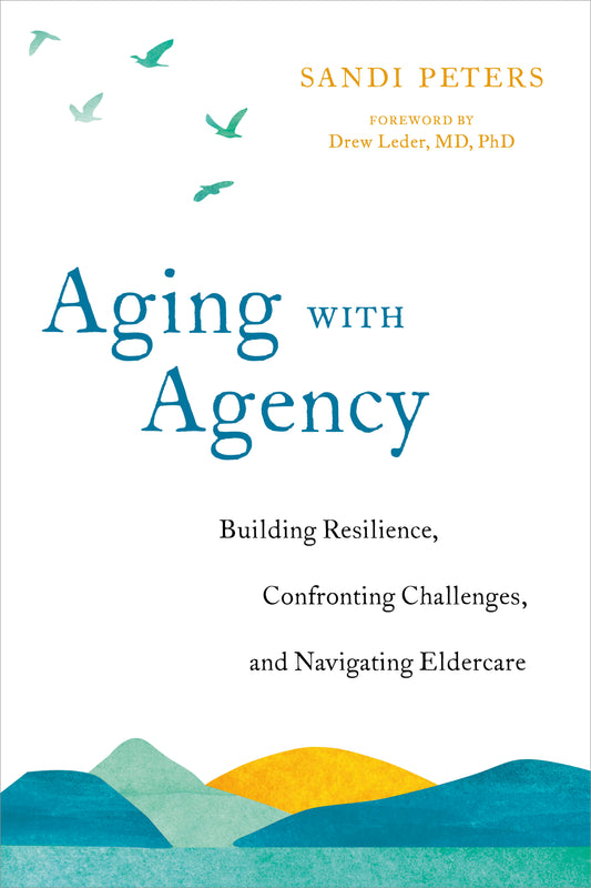 Aging with Agency - Building Resilience, Confronting Challenges, and Navigating Eldercare