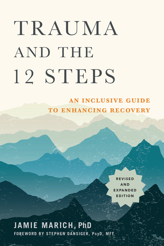 Trauma and the 12 Steps, Revised and Expanded - An Inclusive Guide to Enhancing Recovery