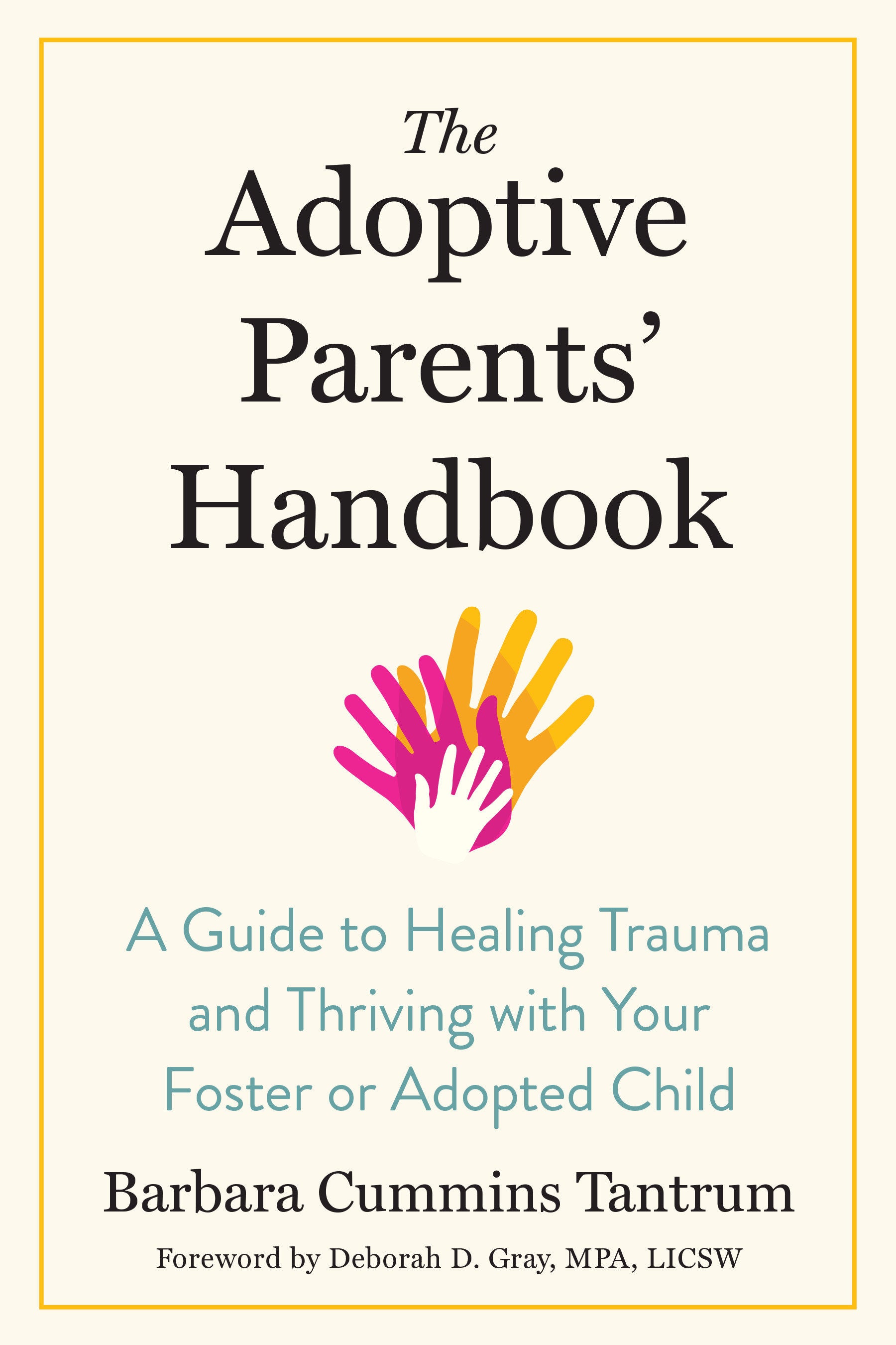 The Adoptive Parents' Handbook - A Guide to Healing Trauma and Thriving with Your Foster or Adopted Child