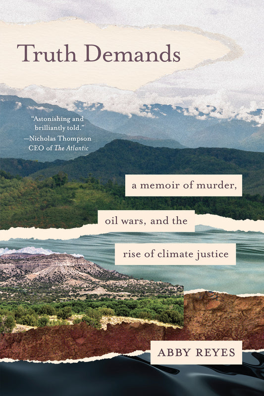 Truth Demands - A Memoir of Murder, Oil Wars, and the Rise of Climate Justice
