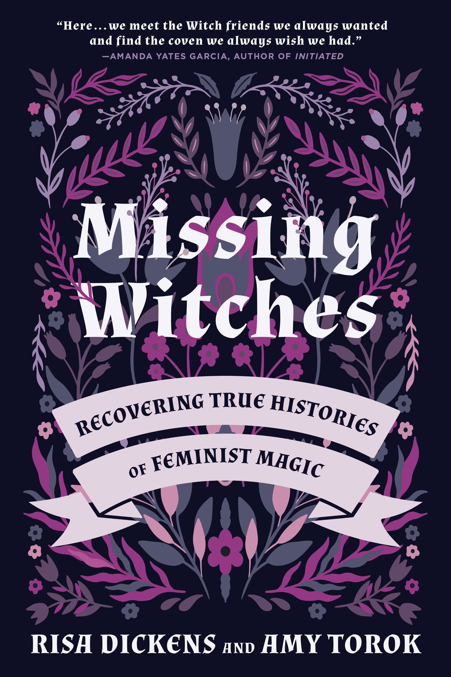 Missing Witches - Recovering True Histories of Feminist Magic