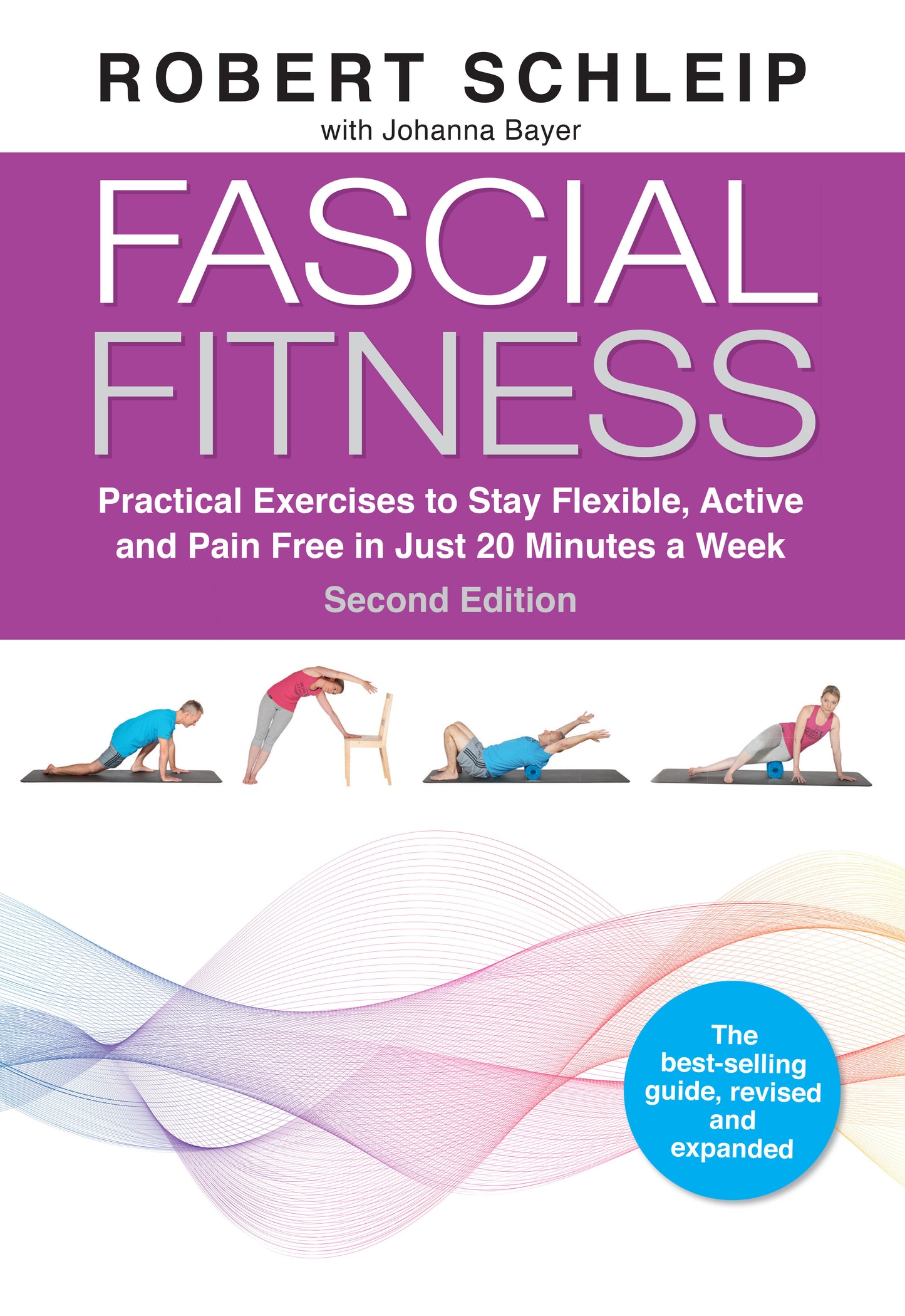 Fascial Fitness, Second Edition - Practical Exercises to Stay Flexible, Active and Pain Free in Just 20 Minutes a Week