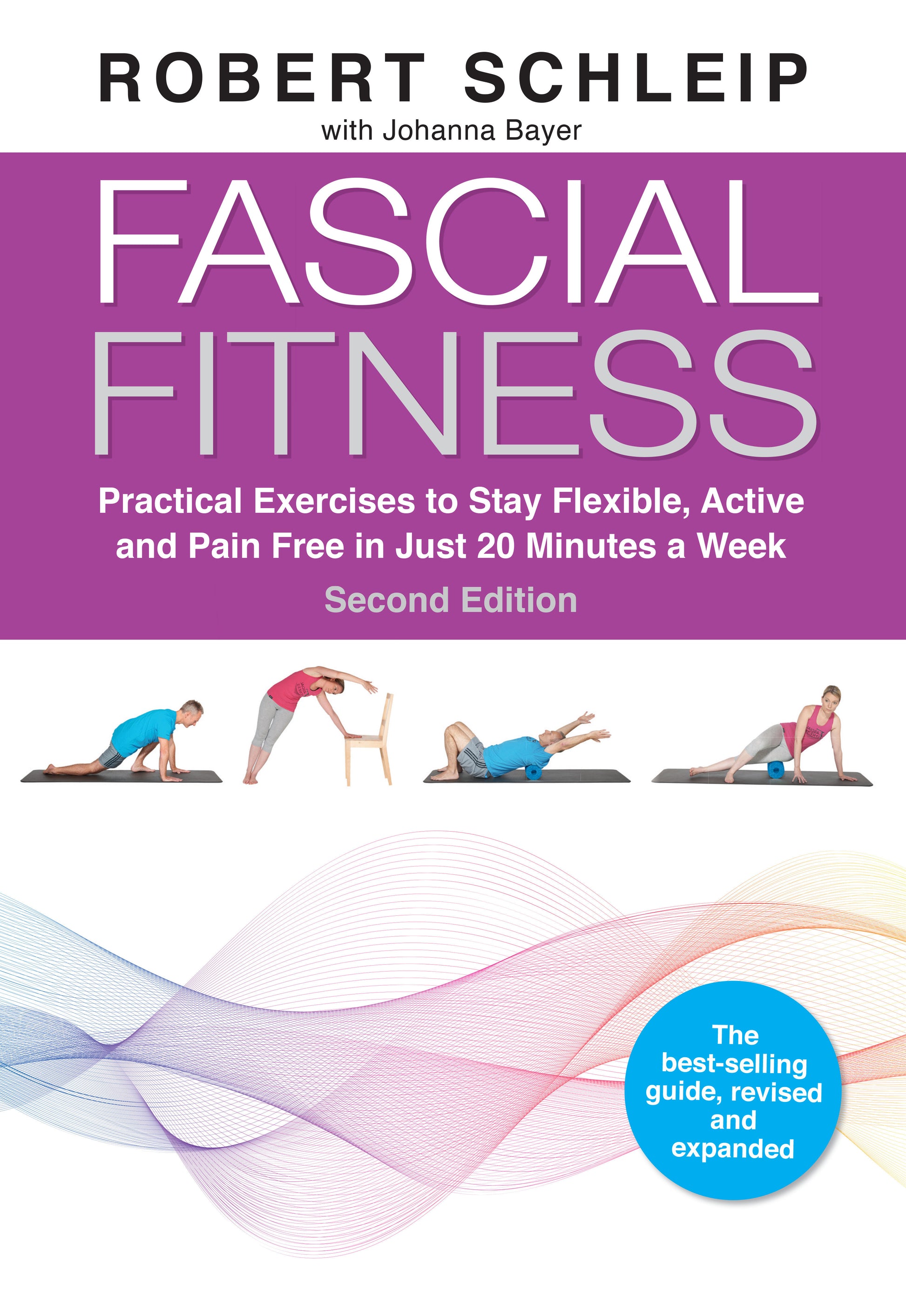 Fascial Fitness, Second Edition - Practical Exercises to Stay Flexible, Active and Pain Free in Just 20 Minutes a Week