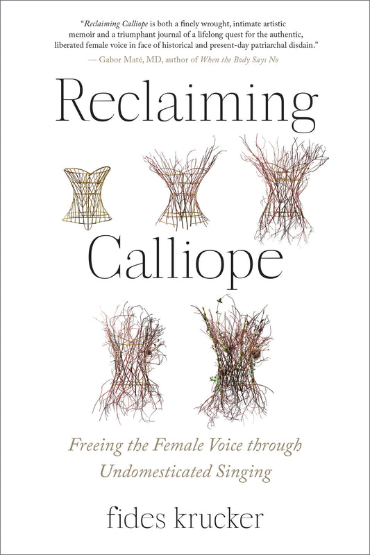 Reclaiming Calliope - Freeing the Female Voice through Undomesticated Singing