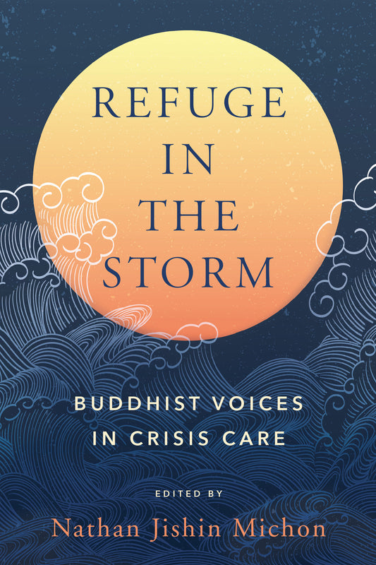 Refuge in the Storm - Buddhist Voices in Crisis Care