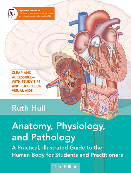 Anatomy, Physiology, and Pathology, Third Edition - A Practical, Illustrated Guide to the Human Body for Students and Practitioners--Clear and accessible, with study tips and full-color visual aids