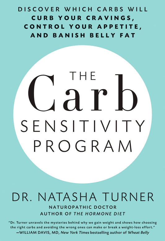 The Carb Sensitivity Program - Discover Which Carbs Will Curb Your Cravings, Control Your Appetite, and Banish Belly Fat