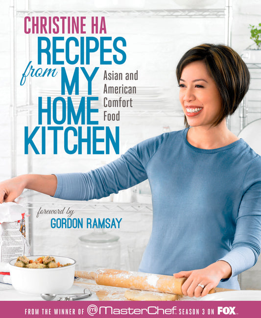 Recipes from My Home Kitchen - Asian and American Comfort Food from the Winner of MasterChef Season 3 on FOX: ACookbook