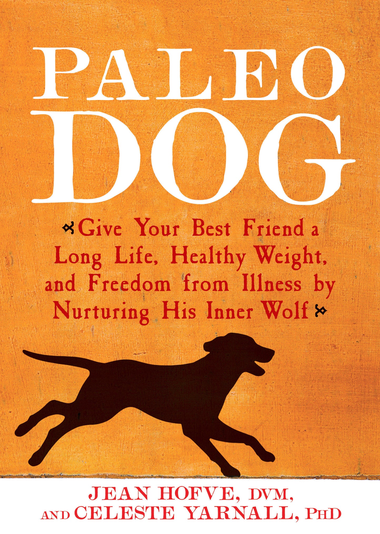 Paleo Dog - Give Your Best Friend a Long Life, Healthy Weight, and Freedom from Illness by Nurturing His Inner Wolf