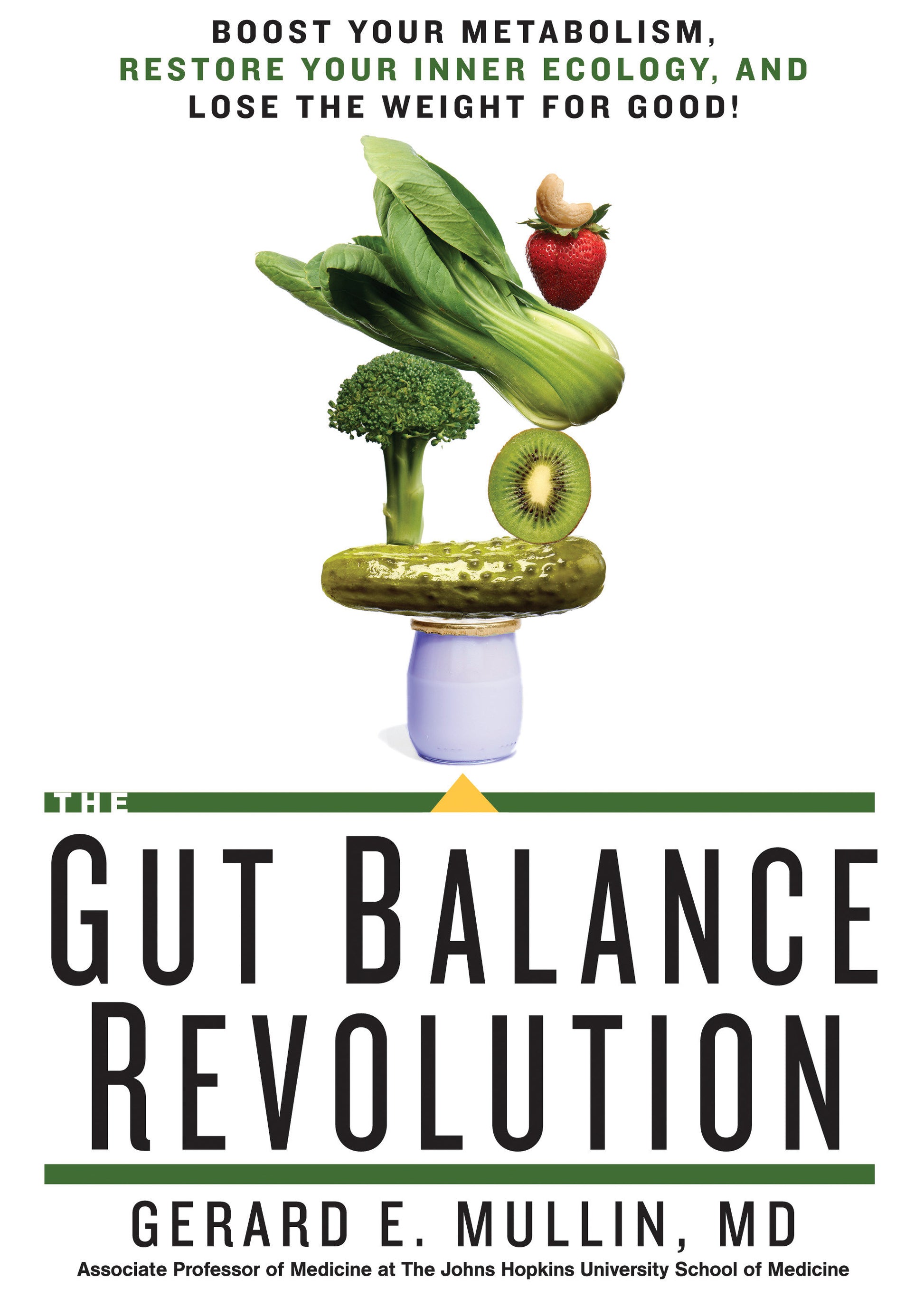 The Gut Balance Revolution - Boost Your Metabolism, Restore Your Inner Ecology, and Lose the Weight for Good!