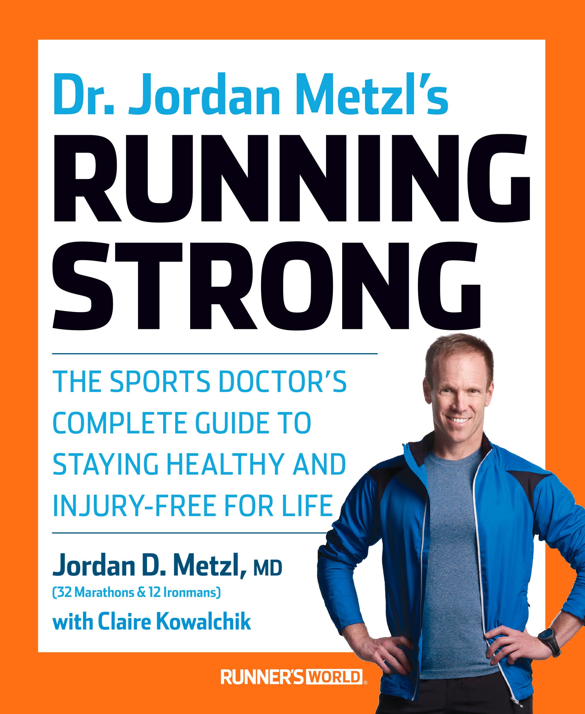 Dr. Jordan Metzl's Running Strong - The Sports Doctor's Complete Guide to Staying Healthy and Injury-Free for Life