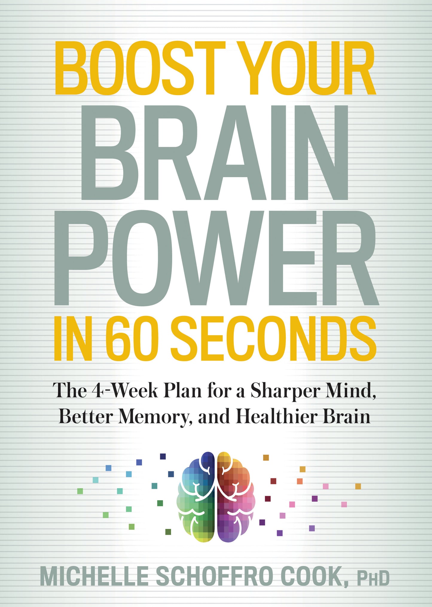 Boost Your Brain Power in 60 Seconds - The 4-Week Plan for a Sharper Mind, Better Memory, and Healthier Brain