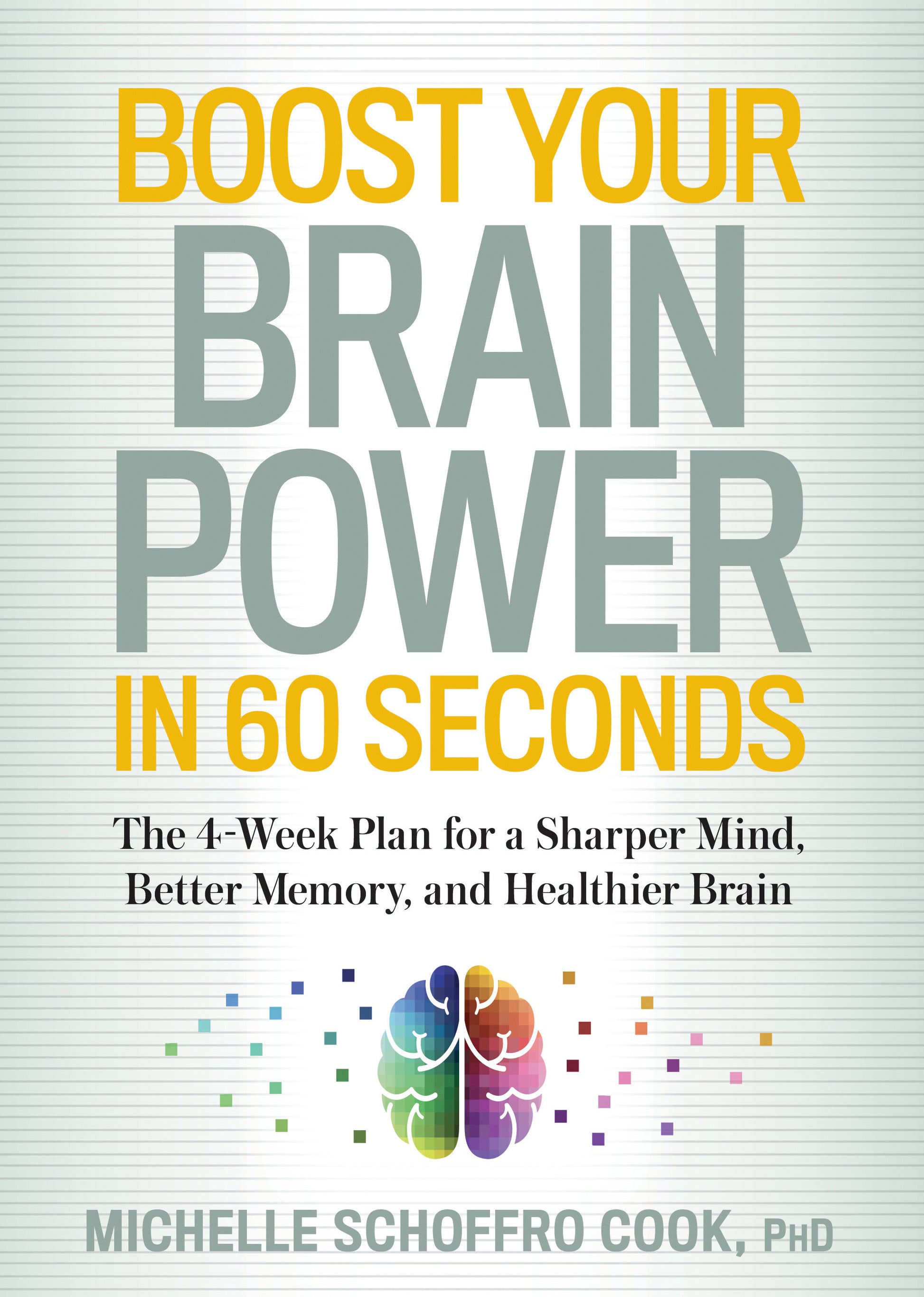Boost Your Brain Power in 60 Seconds - The 4-Week Plan for a Sharper Mind, Better Memory, and Healthier Brain