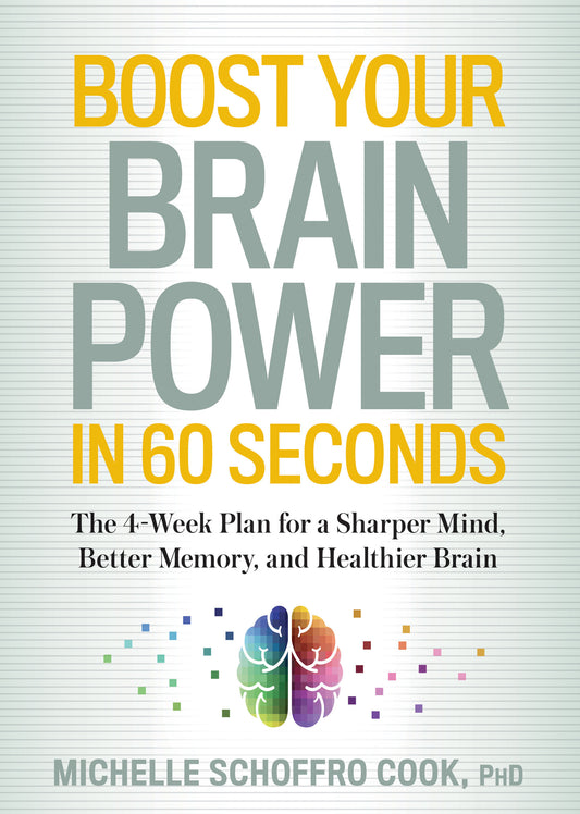 Boost Your Brain Power in 60 Seconds - The 4-Week Plan for a Sharper Mind, Better Memory, and Healthier Brain