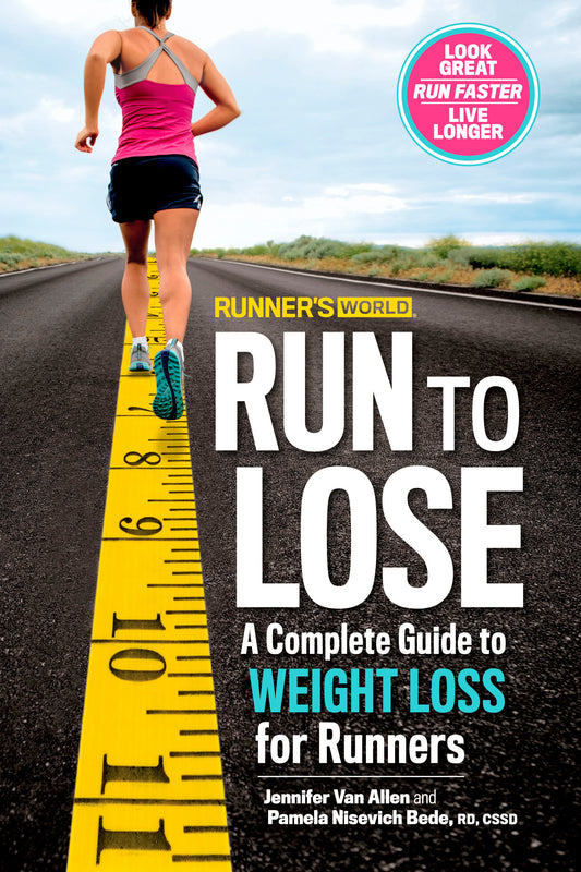 Runner's World Run to Lose - A Complete Guide to Weight Loss for Runners (Runner's World)