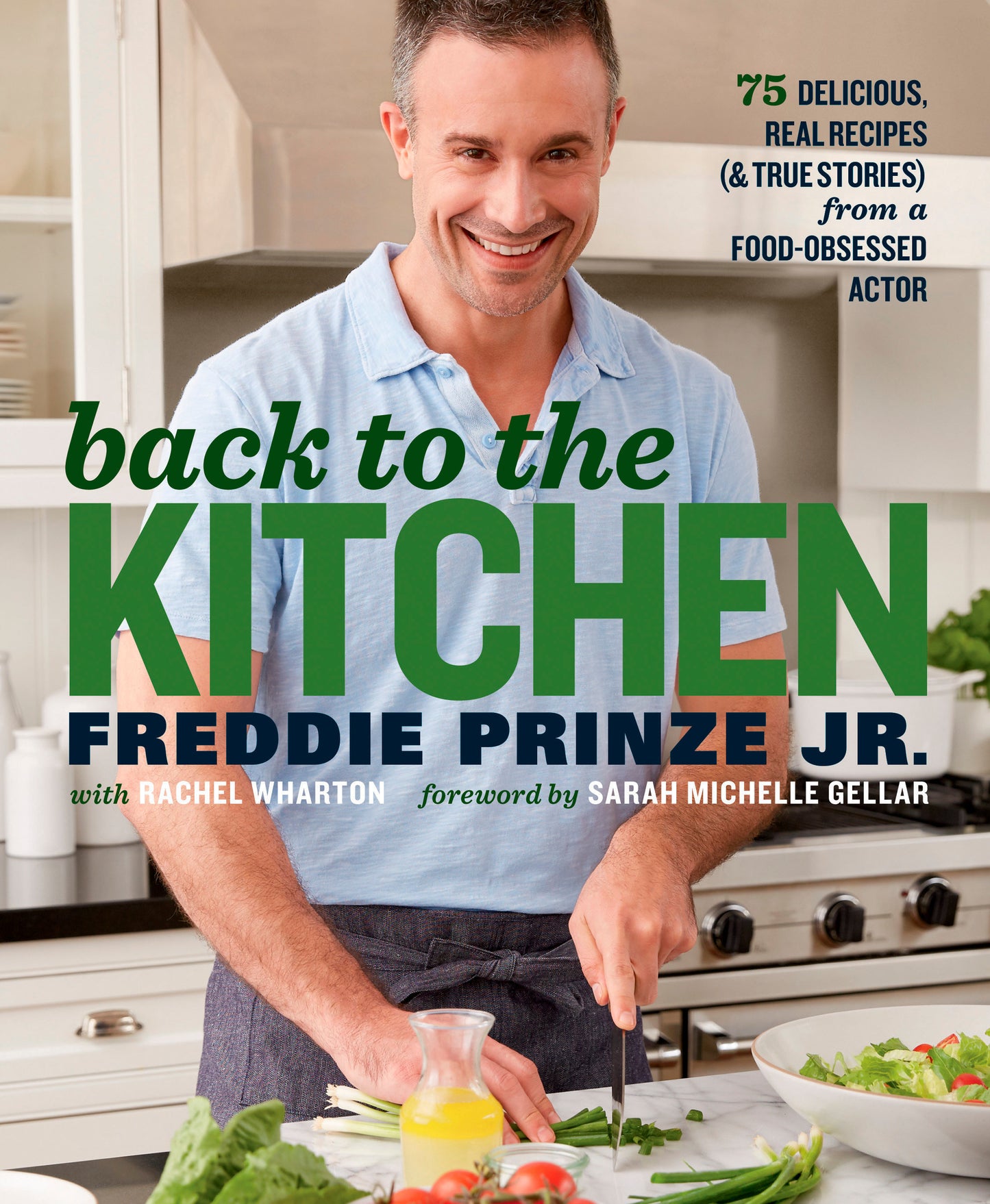 Back to the Kitchen - 75 Delicious, Real Recipes (& True Stories) from a Food-Obsessed Actor : A Cookbook